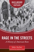 Rage in the Streets: A History of American Riots (Jules Archer History for Young Readers) 1634501861 Book Cover