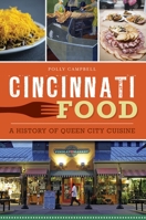 Cincinnati Food: A History of Queen City Cuisine 1467141526 Book Cover