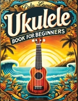 Ukulele Book for Beginners: Comprehensive Ukulele Strumming Guide - Workbook with Instruction, Tests, Quizzes, Homework and Practice for Mastering ... Studies, Counting, Composition and Exercises 8397036180 Book Cover
