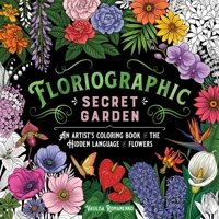 Floriographic: Secret Garden: An Artist’s Coloring Book of the Secret Language of Flowers 1250334845 Book Cover
