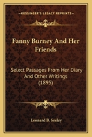 Fanny Burney (Madame d'Arblay) and Her Friends Select Passages from Her Diary and Other Writings 1017891656 Book Cover
