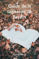 Guide de la tapisserie de Bayeux 9357338489 Book Cover
