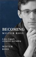 Becoming Mister Ross: A Story of Growth, Connection, and Healing B0D521Y4FM Book Cover