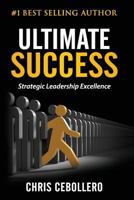 Ultimate Success: Strategic Leadership Excellence 1548646938 Book Cover