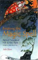 Breaking the Magic Spell: Radical Theories of Folk and Fairy Tales 0813190304 Book Cover