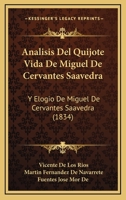 Analisis Del Quijote Vida De Miguel De Cervantes Saavedra: Y Elogio De Miguel De Cervantes Saavedra (1834) 1168149746 Book Cover