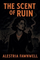 The Scent of Ruin (The Ruinblood Heirloom Saga) B0FM3GG4CL Book Cover