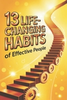 13 Life-Changing Habits of Effective People: A Simple and Inspiring Guide to Transform Your Life One Habit at a Time B0FF2BZ4Y3 Book Cover