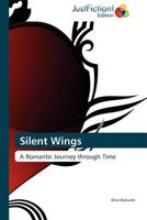 Silent Wings: A Romantic Journey through Time 3845445564 Book Cover