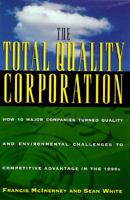 The Total Quality Corporation: How 10 Major Companies Turned Quality... to Competitive Advantage in the 19 0525939288 Book Cover