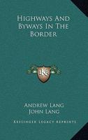 Highways and Byways in the Border 1522928200 Book Cover