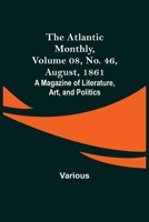 Atlantic Monthly. Vol. 8. No. 46. August. 1861 9356018278 Book Cover