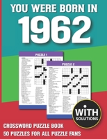 You Were Born In 1962: Crossword Puzzle Book: Crossword Puzzle Book For Adults & Seniors With Solution B093C8D1Y4 Book Cover