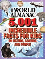 The World Almanac 5,001 Incredible Facts for Kids on Nature, Science, and People 1510761799 Book Cover