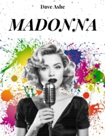 MADONNA: THE FACE OF AN ERA: Life, career and success of Madonna, a timeless diva B0F59PHSVP Book Cover