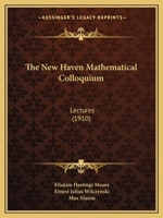 The New Haven Mathematical Colloquium: Lectures 1104317168 Book Cover