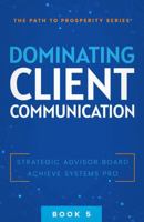 Dominating Client Communication (The Path to Prosperity) 1957217774 Book Cover