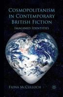 Cosmopolitanism in Contemporary British Fiction: Imagined Identities 0230234771 Book Cover