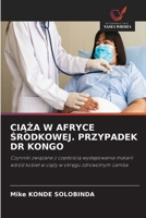 CiĄŻa W Afryce Środkowej. Przypadek Dr Kongo 6630222369 Book Cover
