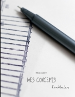 Mon cahier, MES CONCEPTS d'architecture (French Edition) 1712552430 Book Cover