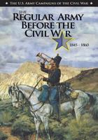 The Regular Army Before the Civil War 1845 - 1860 1500983942 Book Cover