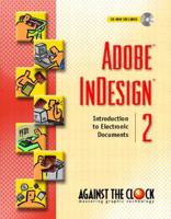 Adobe InDesign 2: Introduction to Electronic Documents (Against the Clock Series) 0130486973 Book Cover