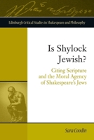 Is Shylock Jewish?: Citing Scripture and the Moral Agency of Shakespeare's Jews 147445240X Book Cover