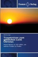 Traumreisen zum göttlichen Licht Christus (German Edition) 6208865344 Book Cover