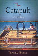 Catapult: A History 1594161038 Book Cover