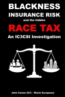 Blackness, Insurance Risk, and the Hidden Race Tax: An IC3CSI Investigation B0FR52WCWN Book Cover