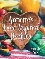 Annette's Love Inspired Recipes 1039161103 Book Cover