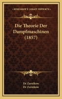 Die Theorie Der Dampfmaschinen (1857) 1168086833 Book Cover