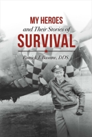 My Heroes and Their Stories of Survival 1483594580 Book Cover