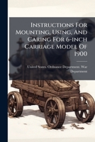 Instructions for Mounting, Using, and Caring for 6-Inch Carriage Model of 1900 1275214916 Book Cover