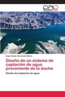Diseño de un sistema de captación de agua proveniente de la ducha: Diseño de captación de agua 6202120401 Book Cover