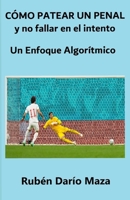 COMO PATEAR UN PENAL y no fallar en el intento: Un Enfoque Algorítmico B0CPX9Q3YJ Book Cover