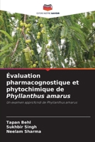 Évaluation pharmacognostique et phytochimique de Phyllanthus amarus: Un examen approfondi de Phyllanthus amarus 6205926423 Book Cover