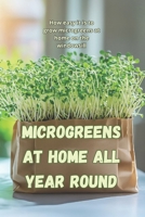 Microgreens at home all year round: How easy it is to grow microgreens at home on the windowsill B0F1LJCY41 Book Cover