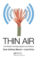 Thin Air: How Wireless Technology Supports Lean Initiatives 1439804397 Book Cover