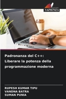 Padronanza del C++: Liberare la potenza della programmazione moderna (Italian Edition) 6207429451 Book Cover