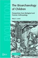 The Bioarchaeology of Children: Perspectives from Biological and Forensic Anthropology 0521121876 Book Cover
