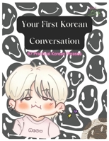 Your First Korean Conversation: 67 Practical korean Phrases B0BPGPMYG6 Book Cover