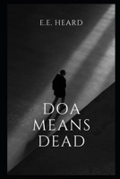 DOA Means Dead B0FKYW349C Book Cover