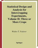 Statistical Design and Analysis for Intercropping Experiments : Volume II: Three or More Crops (Springer Series in Statistics) 1475785232 Book Cover