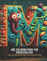 ABC Coloring Book for Preschoolers: Learn the Alphabet through Coloring and Drawing B0C5FQ1FF8 Book Cover