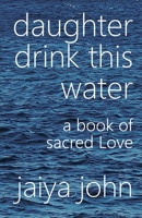 Daughter Drink This Water 0998780219 Book Cover