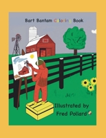 Bart Bantam Coloring Book (The Tales of Bart Bantam) B0DZ271JZ4 Book Cover