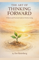 The Art of Thinking Forward B0HD9BKPG3 Book Cover