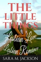 Lesbian Romance: Fiction Girls love Girls, Lesbian Love, Gay Love, Lesbian Ficti: The Little Thing Book is Romance, Love and Joy. 1533058997 Book Cover