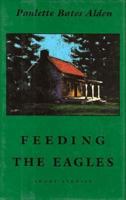 Feeding the Eagles: Short Stories (The Graywolf short fiction series) 1555971113 Book Cover